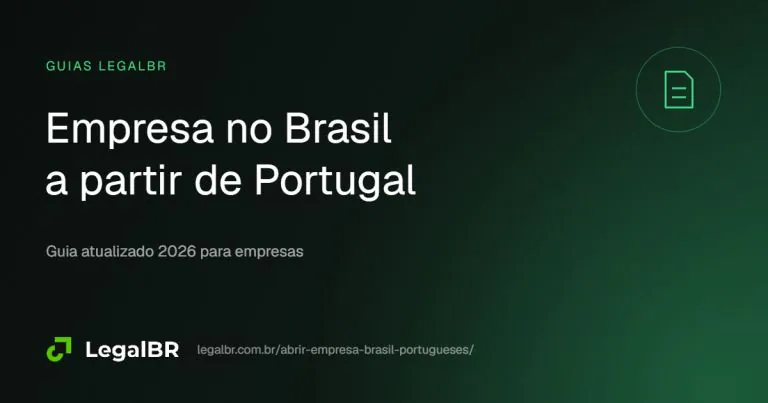 Abrir empresa no Brasil sendo português: guia para empresas e empresários de Portugal (2026)