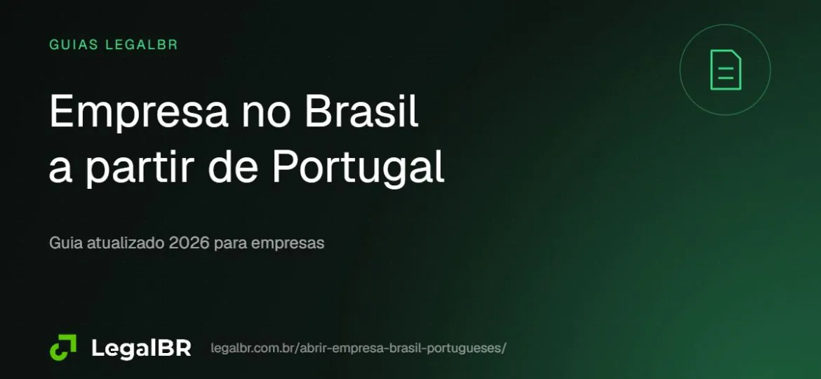 Abrir empresa no Brasil sendo português: guia para empresas e empresários de Portugal (2026)