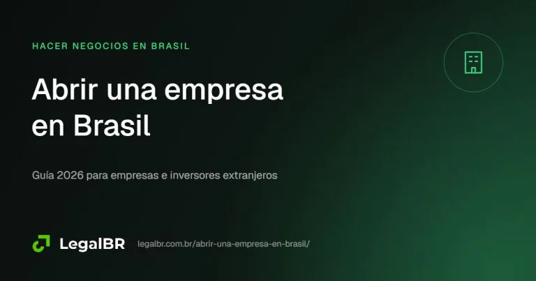 Cómo abrir una empresa en Brasil siendo extranjero: guía paso a paso (2026)