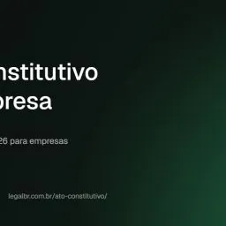 Ato constitutivo da empresa: o que é, tipos e como registrar (2026)