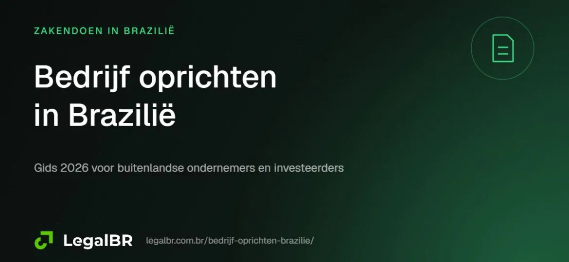 Een bedrijf oprichten in Brazilië: complete gids voor Nederlandse ondernemers (2026)