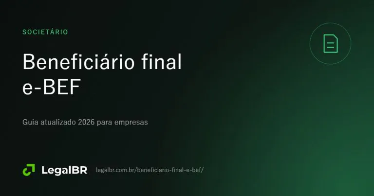 Beneficiário final e e-BEF: quem declara, prazos e documentos (2026)