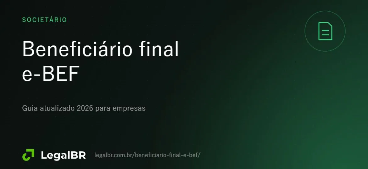 Beneficiário final e e-BEF: quem declara, prazos e documentos (2026)