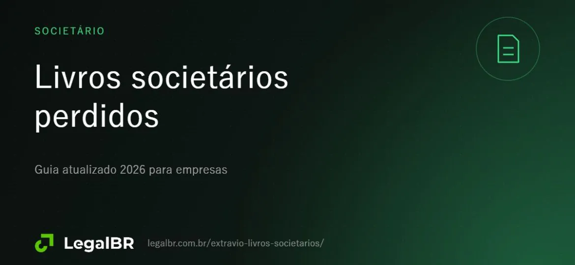 Extravio de livros societários: o que fazer e como substituir (2026)