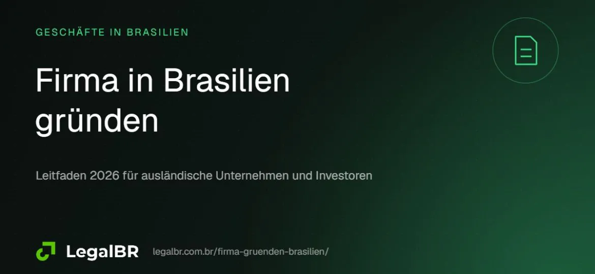 Firma in Brasilien gründen: Leitfaden für deutsche Unternehmen (2026)