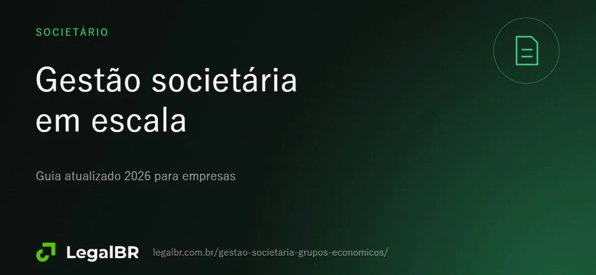 Gestão societária de grupos econômicos: como controlar atos em escala