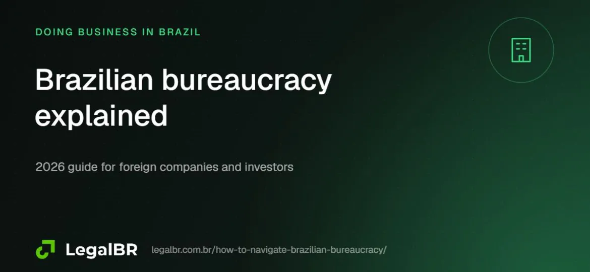 Brazilian Bureaucracy Explained: Which Authorities a Foreign-Owned Company Deals With (2026)