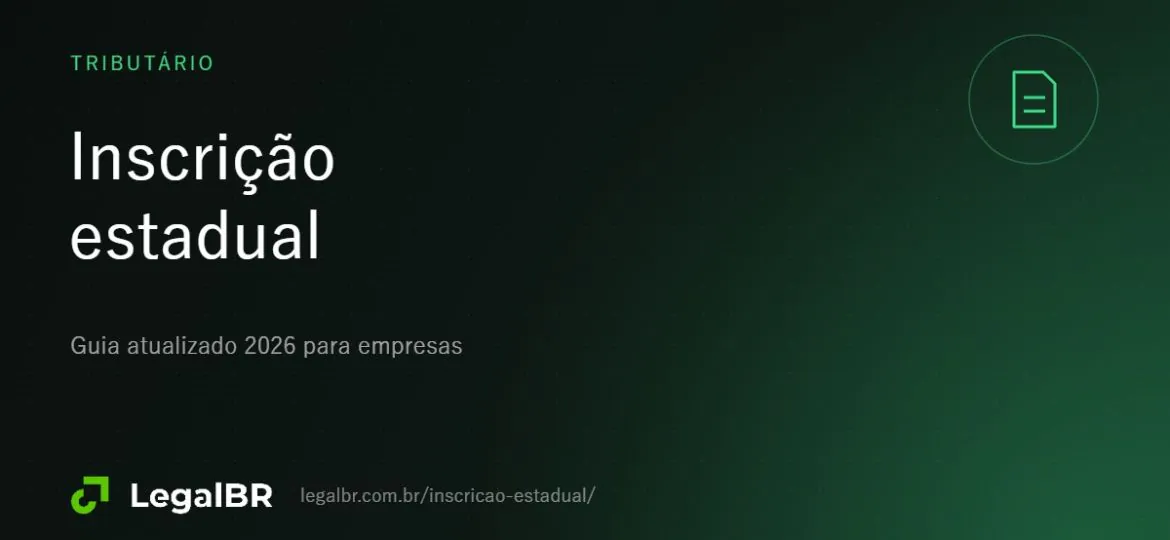 Inscrição estadual: o que é, quem precisa e como obter (2026)