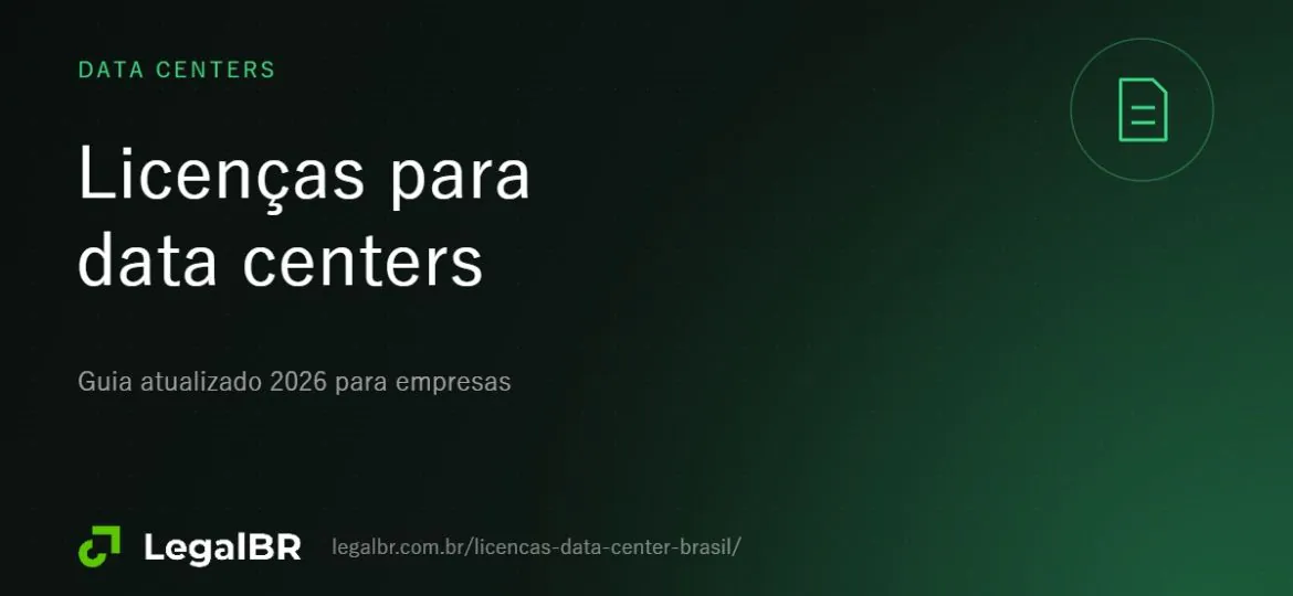 Licenças para data center no Brasil: ambiental, urbanística, bombeiros, água e energia