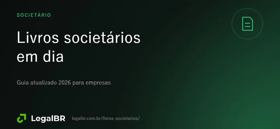 Livros societários em grandes grupos: como regularizar o atraso (2026)