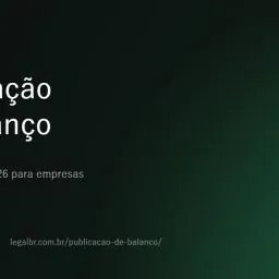 Publicação de balanço em 2026: regras para S.A. e limitadas