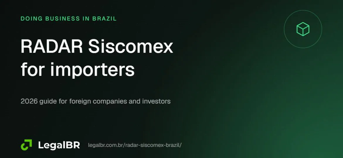 RADAR Siscomex: How a Foreign-Owned Company Qualifies to Import and Export in Brazil (2026)