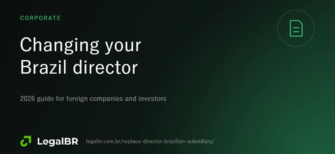 Replacing the Director of a Brazilian Subsidiary: 2026 Step-by-Step