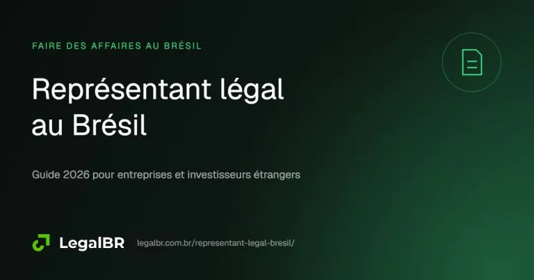 Représentant légal au Brésil : rôle, pouvoirs et responsabilités pour associés étrangers (2026)