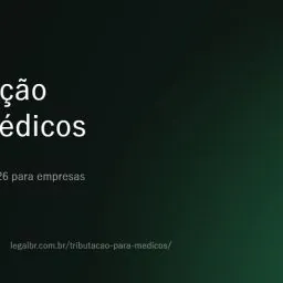 Tributação para médicos em 2026: pessoa física, Simples ou Presumido